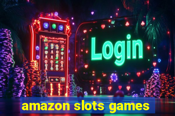 amazon slots games